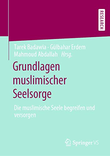Grundlagen muslimischer Seelsorge Die muslimische Seele begreifen und versorgen [Hardcover]