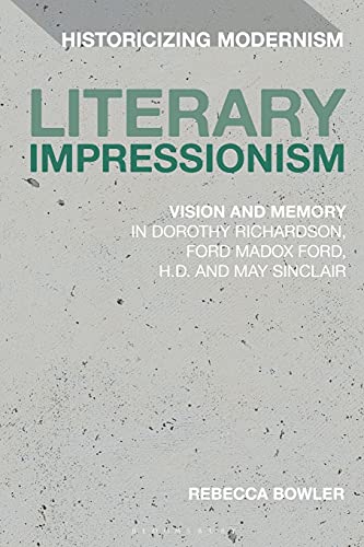 Literary Impressionism Vision and Memory in Dorothy Richardson, Ford Madox Ford [Paperback]
