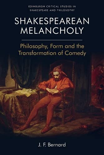 Shakespearean Melancholy Philosophy, Form and the Transformation of Comedy [Paperback]