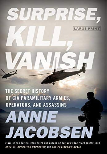 Surprise, Kill, Vanish The Secret History of CIA Paramilitary Armies, Operators [Hardcover]