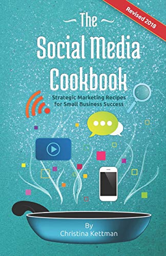 The Social Media Cookbook Strategic Marketing Recipes For Small Business Succes [Paperback]