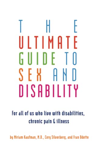 Ultimate Guide to Sex and Disability For All of Us Who Live with Disabilities,  [Paperback]
