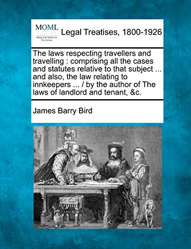 laws respecting travellers and travelling  comprising all the cases and statute [Paperback]