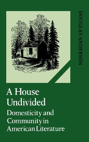 A House Undivided Domesticity and Community in American Literature [Hardcover]
