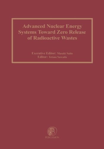 Advanced Nuclear Energy Systems Toward Zero Release of Radioactive Wastes [Hardcover]