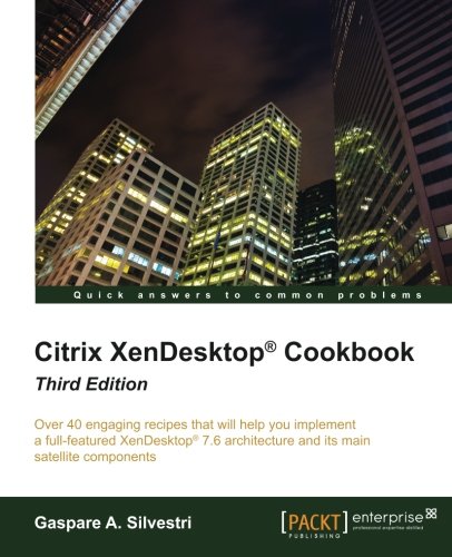 Citrix Xendesktop Cookbook - Third Edition [Paperback]