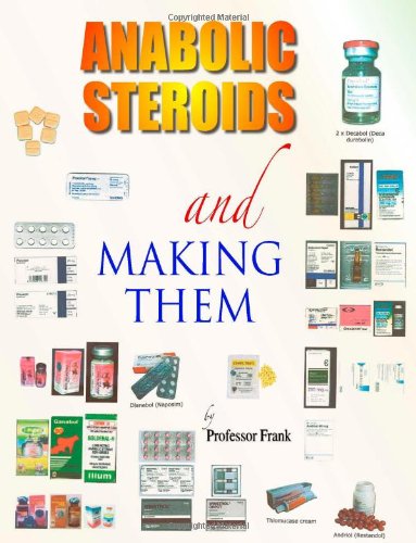 Anabolic Steroids And Making Them [Paperback]