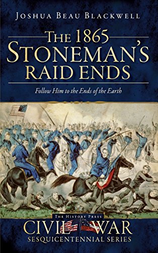 1865 Stoneman's Raid Ends  Follow Him to the Ends of the Earth [Hardcover]