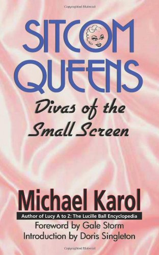 Sitcom Queens Divas Of The Small Screen [Paperback]