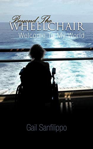 Beyond the Wheelchair  Welcome to My World [Hardcover]