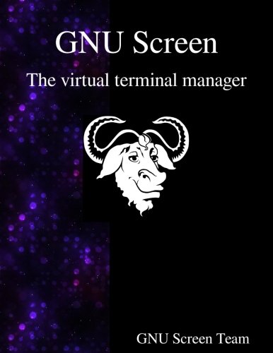 Gnu Screen The Virtual Terminal Manager [Paperback]