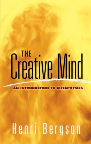 The Creative Mind An Introduction to Metaphysics [Unknown]