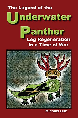 The Legend Of The Underwater Panther Leg Regeneration In A Time Of War [Paperback]