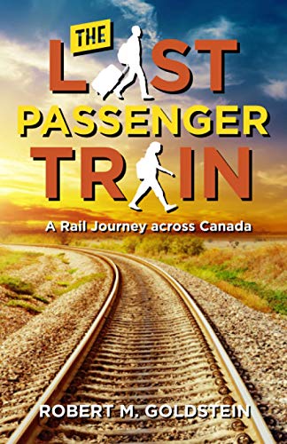 Last Passenger Train  A Rail Journey Across Canada [Paperback]