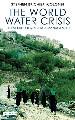 The World Water Crisis The Failures of Resource Management [Hardcover]