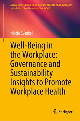 Well-Being in the Workplace Governance and Sustainability Insights to Promote W [Hardcover]