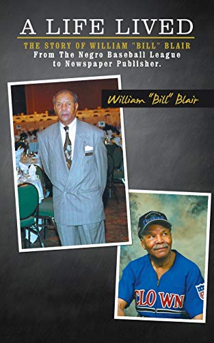 A Life Lived The Story Of William  bill  Blair  From The Negro Baseball League  [Paperback]