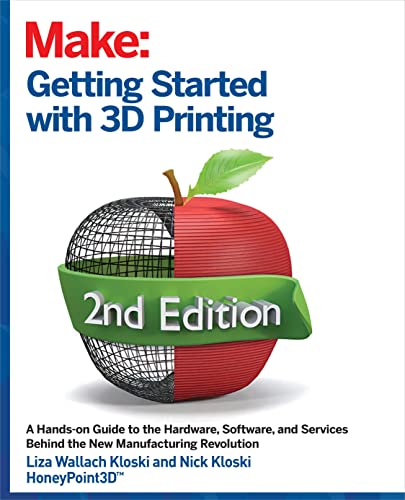 Getting Started with 3D Printing A Hands-on Guide to the Hardware, Software, an [Paperback]