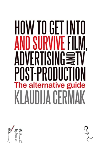 How To Get Into And Survive Film, Advertising And Tv Post-Production - The Alter [Paperback]