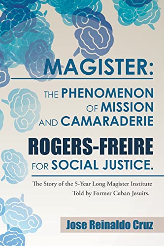 Magister The Phenomenon Of Mission And Camaraderie Rogers-Freire For Social Jus [Paperback]