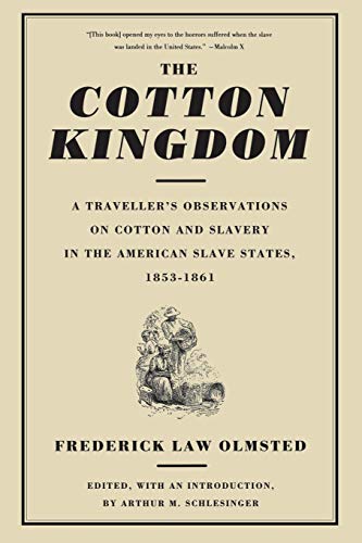 The Cotton Kingdom A Traveller&39s Observations On Cotton And Slavery In The  [Paperback]