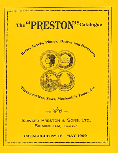 The Preston Catalogue -1909 Rules, Levels, Planes, Braces and Hammers, Thermome [Paperback]