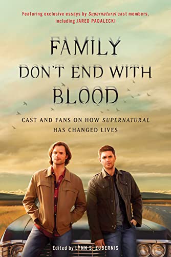 Family Don't End with Blood Cast and Fans on How Supernatural Has Changed Lives [Paperback]