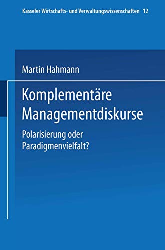 Komplementre Managementdiskurse Polarisierung oder Paradigmenvielfalt [Paperback]