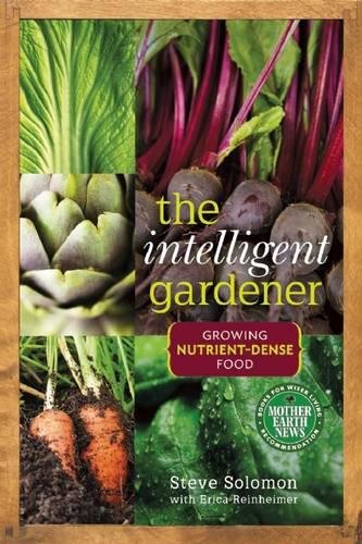 The Intelligent Gardener Growing Nutrient Dense Food [Paperback]