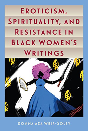 Eroticism, Spirituality, And Resistance In Black Women's Writings [Paperback]