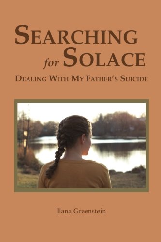 Searching For Solace Dealing With My Father's Suicide [Paperback]