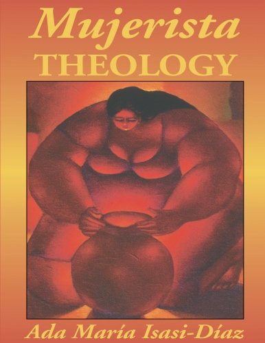 Mujerista Theology A Theology For The Twenty-First Century [Paperback]