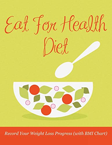 Eat For Health Diet Record Your Weight Loss Progress (with Bmi Chart) [Paperback]