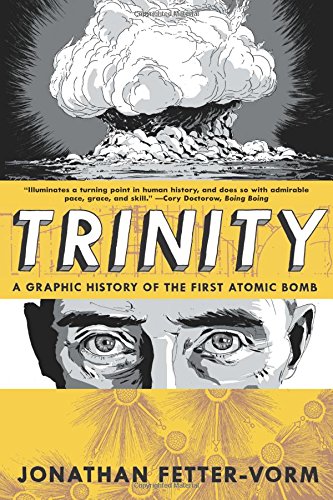Trinity A Graphic History of the First Atomic Bomb [Paperback]