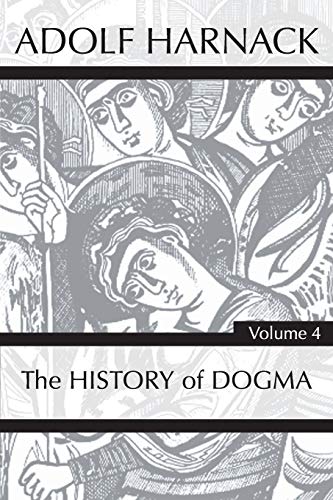 History of Dogma, Volume 4 [Paperback]