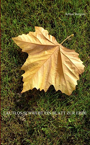 Lautlos Schwebt ein Blatt Zur Erde [Paperback]