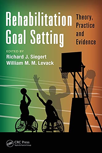 Rehabilitation Goal Setting Theory, Practice and Evidence [Hardcover]