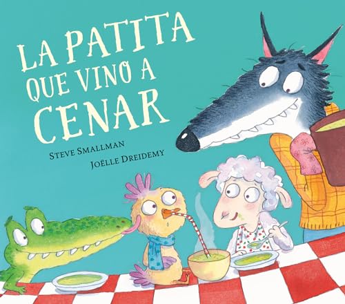 La patita que vino a cenar / The Duck Who Came for Dinner [Hardcover]