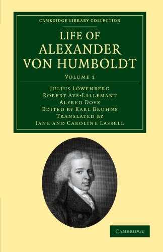 Life of Alexander von Humboldt Compiled in Commemoration of the Centenary of hi [Paperback]
