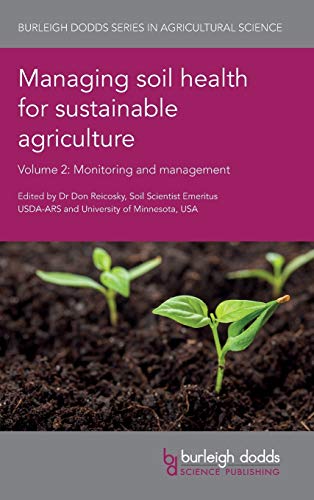 Managing soil health for sustainable agriculture Volume 2 Monitoring and manage [Hardcover]