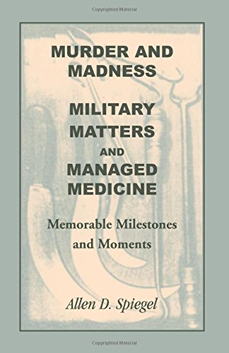 Murder and Madness, Military Matters and Managed Medicine, Memorable Milestones  [Paperback]