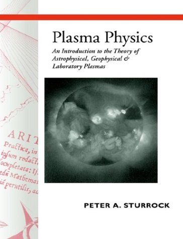 Plasma Physics An Introduction to the Theory of Astrophysical, Geophysical and  [Paperback]