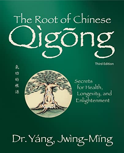The Root of Chinese Qigong 3rd. ed. Secrets for Health, Longevity, and Enlighte [Hardcover]