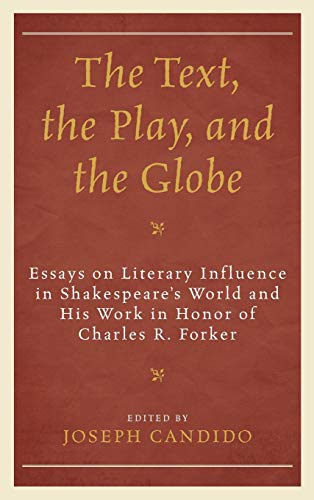 The Text, the Play, and the Globe Essays on Literary Influence in Shakespeare's [Hardcover]