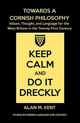 Towards A Cornish Philosophy Values, Thought, And Language For The West Britons [Paperback]