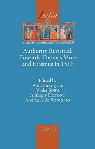 Authority Revisited Towards Thomas More and Erasmus in 1516 [Hardcover]