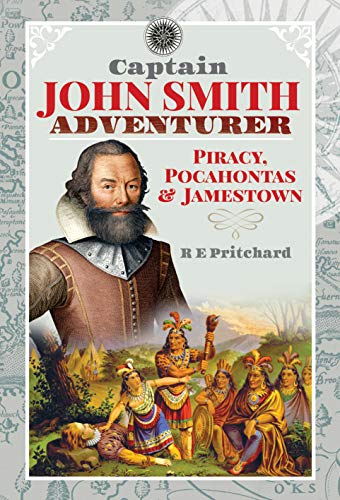 Captain John Smith, Adventurer Piracy, Pocahontas and Jamestown [Hardcover]