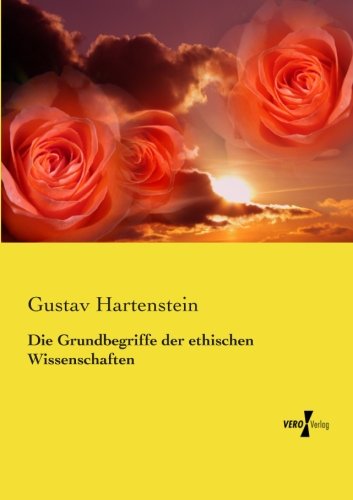Die Grundbegriffe Der Ethischen Wissenschaften (german Edition) [Paperback]