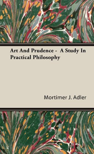 Art and Prudence - a Study in Practical Philosophy [Hardcover]