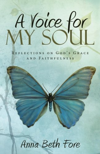 A Voice For My Soul Reflections On God's Grace And Faithfulness [Paperback]